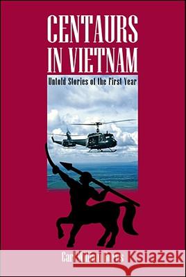 Centaurs in Vietnam: Untold Stories of the First Year Burns, Carl William 9781425170356 Trafford Publishing - książka