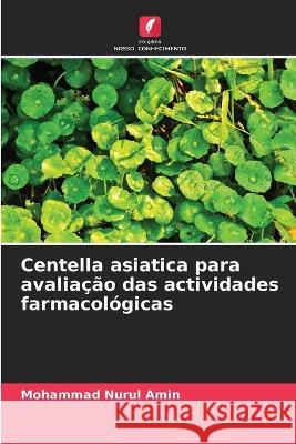 Centella asiatica para avaliacao das actividades farmacologicas Mohammad Nurul Amin   9786205791042 Edicoes Nosso Conhecimento - książka