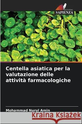 Centella asiatica per la valutazione delle attivita farmacologiche Mohammad Nurul Amin   9786205791028 Edizioni Sapienza - książka