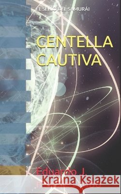 Centella Cautiva: El Sello del Samurái Morales Cobo, Eduardo Juan 9798249678463 Independently Published - książka