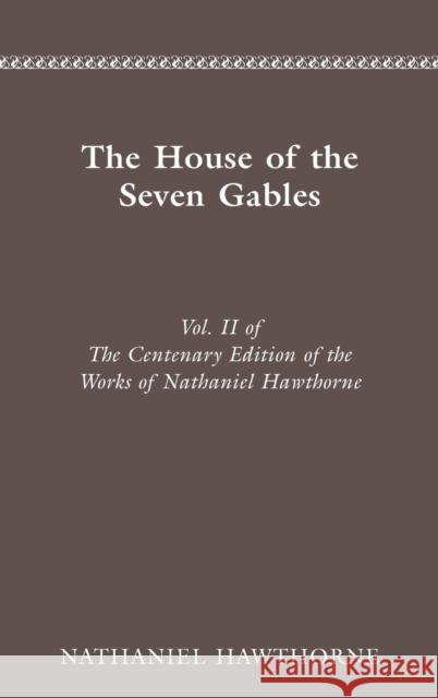 Centenary Ed Works Nathaniel Hawthorne: Vol. II, the House of the Seven Gablesvolume 2 Hawthorne, Nathaniel 9780814200605 Ohio State University Press - książka