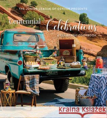 Centennial Celebrations: A Colorado Cookbook The Junior League of Denver              Briana Marie 9780960394692 Favorite Recipes Press (FRP) - książka