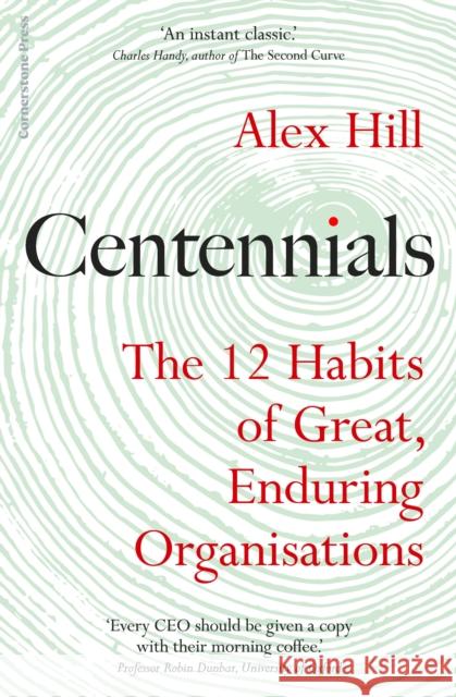 Centennials: The 12 Habits of Great, Enduring Organisations Professor Professor Alex Hill 9781847942807 Cornerstone - książka