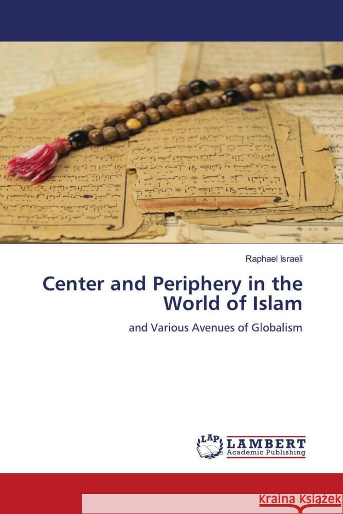Center and Periphery in the World of Islam Israeli, Raphael 9786206165811 LAP Lambert Academic Publishing - książka