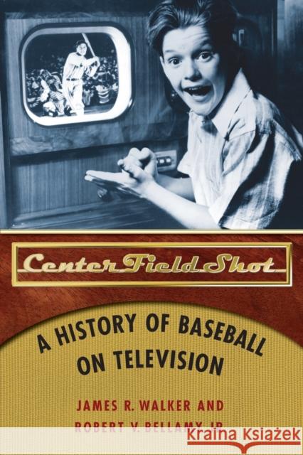 Center Field Shot: A History of Baseball on Television Walker, James R. 9780803248250 Bison Books - książka