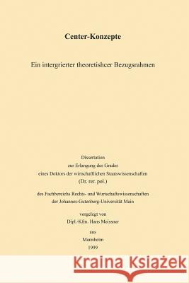 Center-Konzepte: Ein Integrierter Theoretischer Bezugsrahmen Meissner, Hans 9783824471584 Deutscher Universitatsverlag - książka