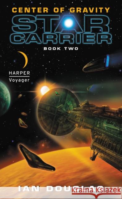 Center of Gravity: Star Carrier: Book Two Ian Douglas 9780061840265 Eos - książka