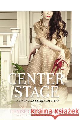 Center Stage: Magnolia Steele Mystery #1 Denise Grove 9781939996435 Denise Grover Swank - książka