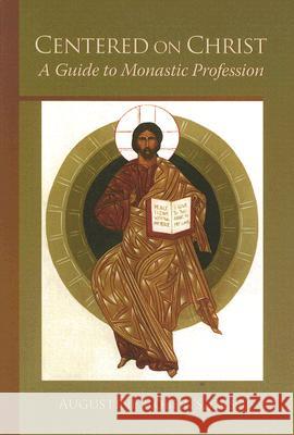 Centered on Christ: A Guide to Monastic Profession Augustine Roberts Bernardo Olivera 9780879070748 Liturgical Press - książka
