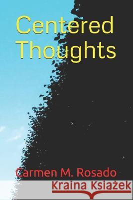 Centered Thoughts Alexis Anthony Carmen Milagros Rosado  9798748641623 Independently Published - książka