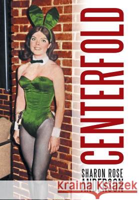 Centerfold Sharon Rose Anderson 9781480867833 Archway Publishing - książka