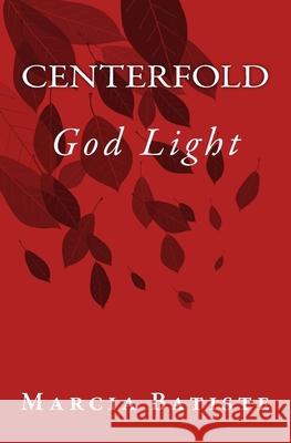 Centerfold: God Light Marcia Batiste 9781501017407 Createspace Independent Publishing Platform - książka