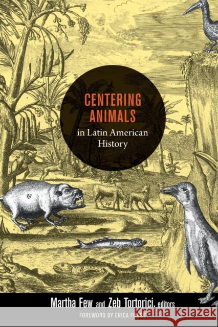 Centering Animals in Latin American History Martha Few 9780822353973  - książka