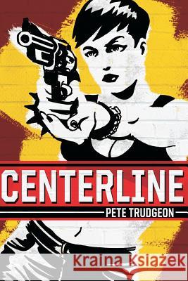 Centerline Pete Trudgeon 9780692378939 Dot Screen Studios - książka