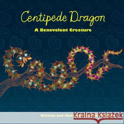 Centipede Dragon: A Benevolent Creature Alice y. Chen 9780692233498 Centipede Dragon a Benevolent Creature - książka