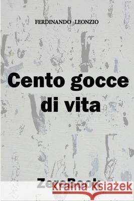 Cento gocce di vita Ferdinando Leonzio 9788867111220 Zerobook - książka