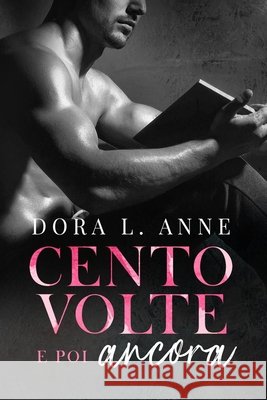 Cento volte e poi ancora L. Anne Dora L. Anne 9798503562767 Independently published - książka
