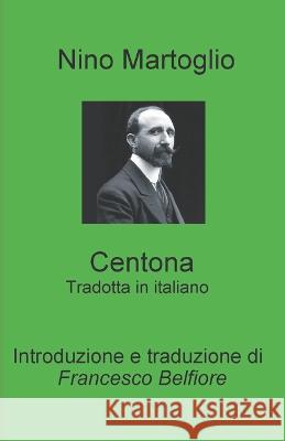 Centona: Tradotta in italiano Francesco Belfiore Nino Martoglio  9798840653395 Independently Published - książka