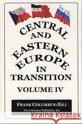 Central & Eastern Europe in Transition, Volume 4 Frank Columbus 9781560729327 Nova Science Publishers Inc - książka