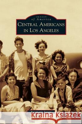 Central Americans in Los Angeles Rosamaria Segura 9781531647049 Arcadia Publishing Library Editions - książka