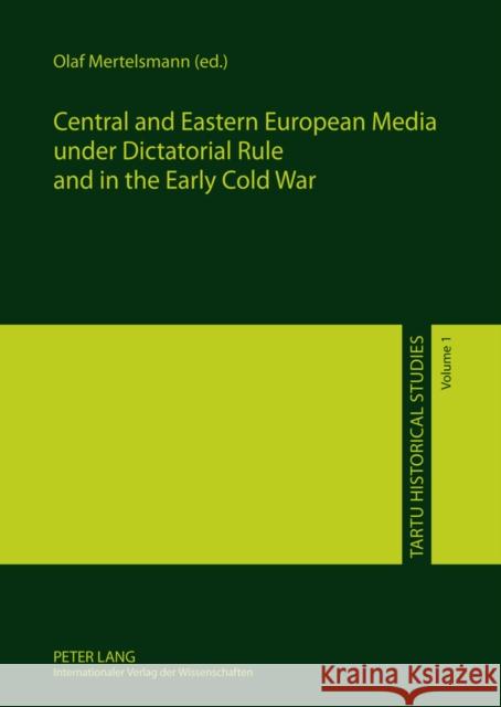 Central and Eastern European Media Under Dictatorial Rule and in the Early Cold War Mertelsmann, Olaf 9783631611036 Peter Lang GmbH - książka