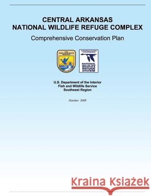 Central Arkansas National Wildlife Reduge Complex Fish and Wildlife Service 9781505481891 Createspace - książka