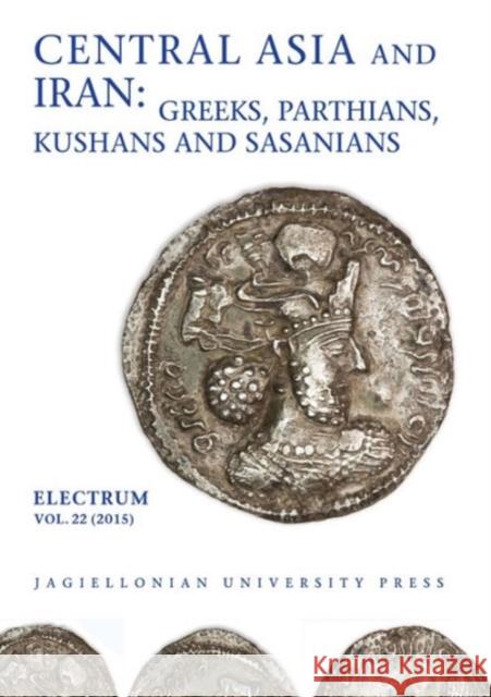 Central Asia and Iran: Greeks, Parthians, Kushans and Sasanians Edward Dabrowa 9788323339670 Jagiellonian University Press - książka