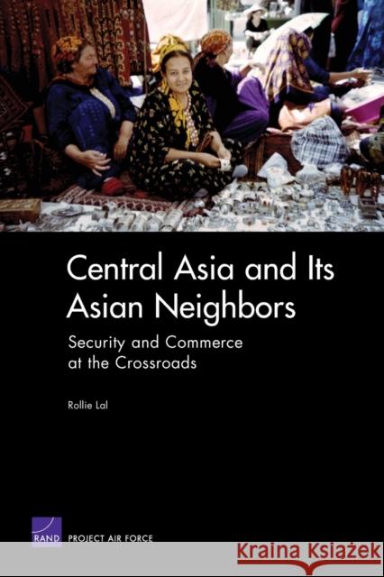 Central Asia and Its Asian Neighbors: Security and Commerce at the Crossroads Lal, Rollie 9780833038784 RAND Corporation - książka
