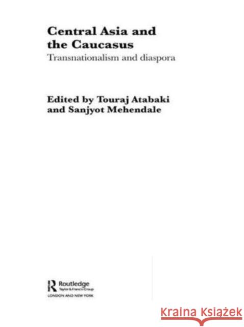 Central Asia and the Caucasus: Transnationalism and Diaspora Atabaki, Touradj 9780415498982 Routledge - książka