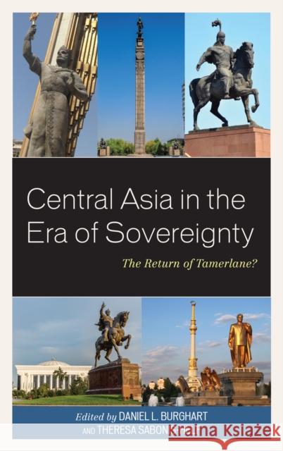 Central Asia in the Era of Sovereignty: The Return of Tamerlane? Daniel L. Burghart Theresa Sabonis-Helf Laura Adams 9781498572668 Lexington Books - książka