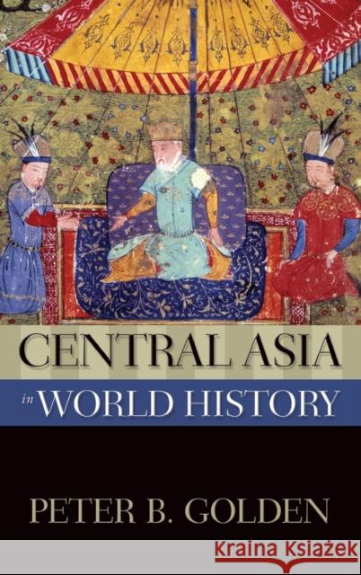 Central Asia in World History Peter Golden 9780195159479 Oxford University Press, USA - książka