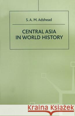 Central Asia in World History S. a. M. Adshead 9781349226269 Palgrave MacMillan - książka