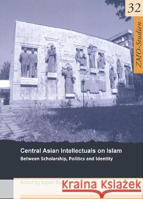 Central Asian Intellectuals on Islam: Between Scholarship, Politics and Identity Roche, Sophie 9783879977178 Schwarz, Berlin - książka