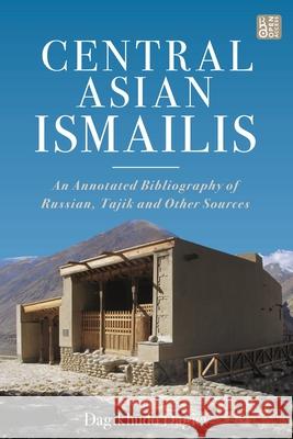 Central Asian Ismailis: An Annotated Bibliography of Russian, Tajik and Other Sources Dagikhudo Dagiev 9780755644957 I. B. Tauris & Company - książka
