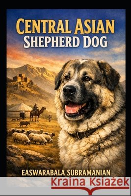 Central Asian Shepherd Dog Subramanian, Easwarabala 9798186644101 Independently Published - książka