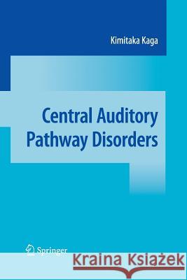 Central Auditory Pathway Disorders Kimitaka Kaga   9784431547310 Springer - książka