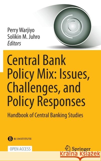 Central Bank Policy Mix: Issues, Challenges, and Policy Responses: Handbook of Central Banking Studies Warjiyo, Perry 9789811668265 Springer Singapore - książka