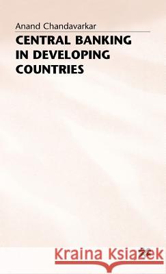 Central Banking in Developing Countries Anand Chandavarkar 9780333629154 PALGRAVE MACMILLAN - książka