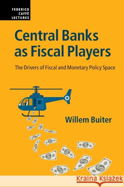 Central Banks as Fiscal Players: The Drivers of Fiscal and Monetary Policy Space Willem Buiter 9781108822763 Cambridge University Press - książka