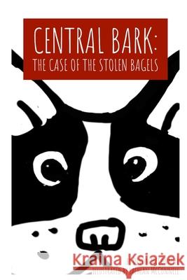 Central Bark: The Case of the Stolen Bagels Lachlan McConnell Devon McConnell 9781697679908 Independently Published - książka