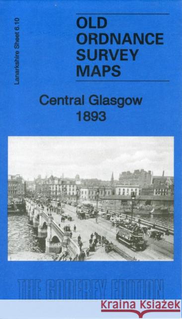 Central Glasgow 1893: Lanarkshire Sheet 6.10a Gilbert Bell 9781847844965 Alan Godfrey Maps - książka