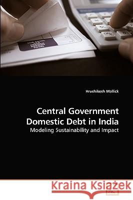 Central Government Domestic Debt in India Hrushikesh Mallick 9783639231212 VDM Verlag - książka