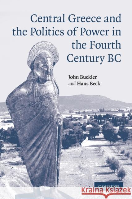 Central Greece and the Politics of Power in the Fourth Century BC John Buckler Hans Beck 9781009113861 Cambridge University Press - książka