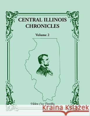 Central Illinois Chronicles, Volume 2 Helen Cox Tregillis 9780788449437 Heritage Books - książka