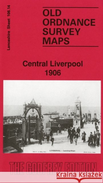 Central Liverpool 1906: Lancashire Sheet 106.14 Kay Parrott 9780850542264 Alan Godfrey Maps - książka