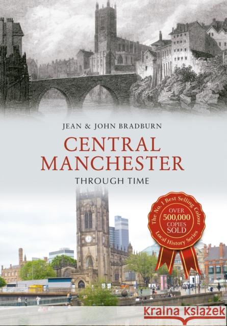 Central Manchester Through Time Jean & John Bradburn 9781445649535 Amberley Publishing - książka