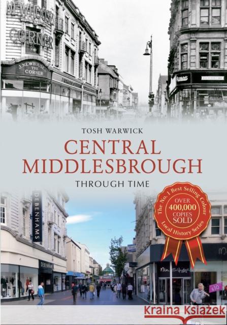 Central Middlesbrough Through Time Tosh Warwick 9781445610603 Amberley Publishing - książka