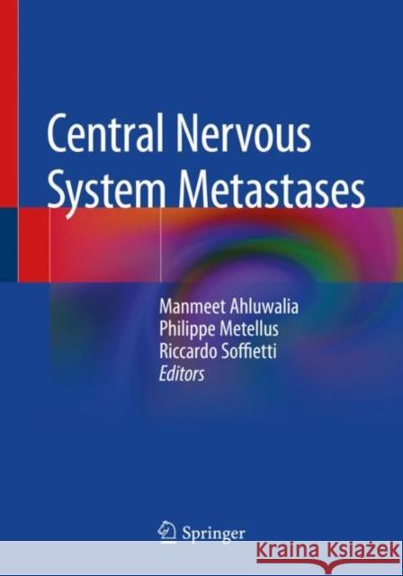 Central Nervous System Metastases Manmeet Ahluwalia Philippe Metellus Riccardo Soffietti 9783030234195 Springer - książka