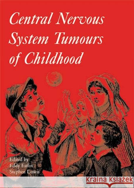 Central Nervous System Tumours of Childhood Eddy Estlin Stephen Lowis 9781898683384 Cambridge University Press - książka
