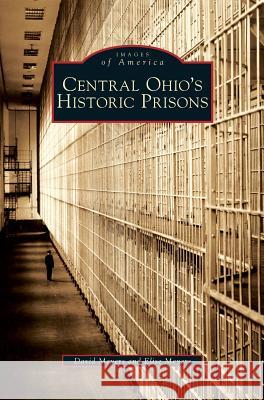 Central Ohio's Historic Prisons David Meyers, Elise Meyers 9781531638832 Arcadia Publishing Library Editions - książka